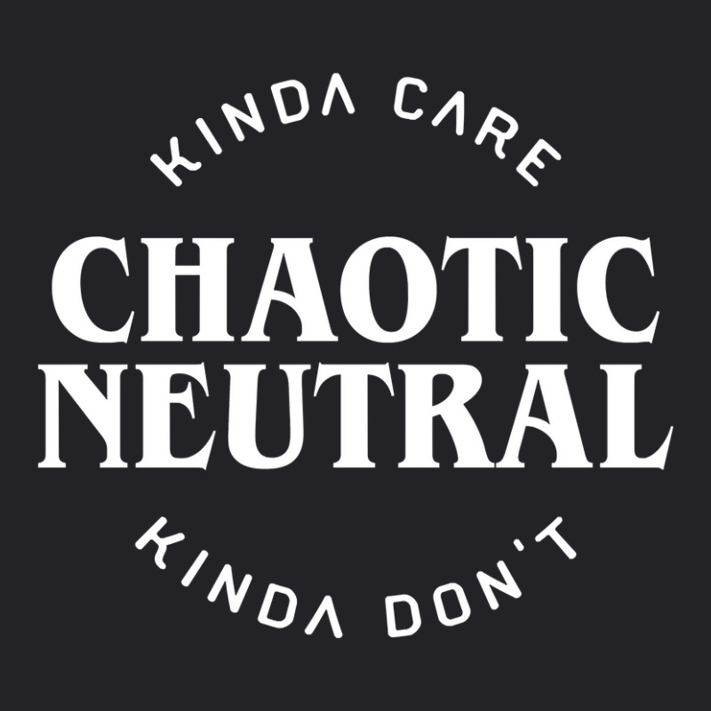 Trending Chaotic Neutral Alignment Kinda Care Kinda Don't Funny Quotes Youth Tee by Estrada Link | Artistshot