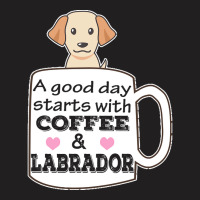 Labrador T Shirta Good Day Starts With Coffee And Labrador, Cute Labra T-shirt | Artistshot