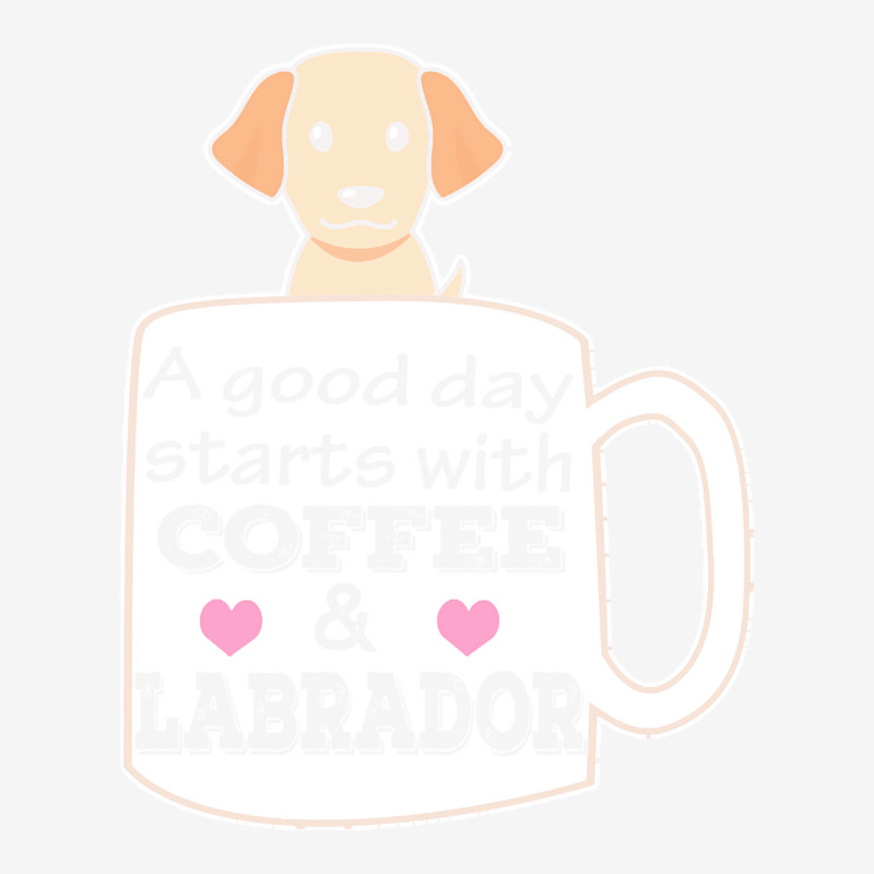 Labrador T Shirta Good Day Starts With Coffee And Labrador, Cute Labra 15 Oz Coffee Mug | Artistshot