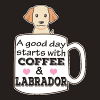 Labrador T Shirta Good Day Starts With Coffee And Labrador, Cute Labra Tank Top | Artistshot