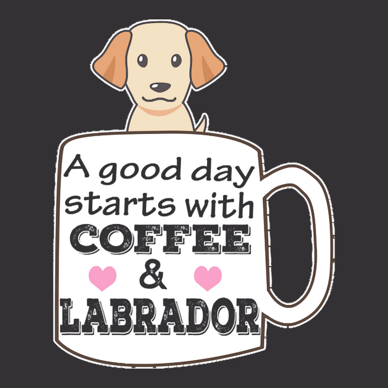 Labrador T Shirta Good Day Starts With Coffee And Labrador, Cute Labra Vintage Hoodie And Short Set | Artistshot