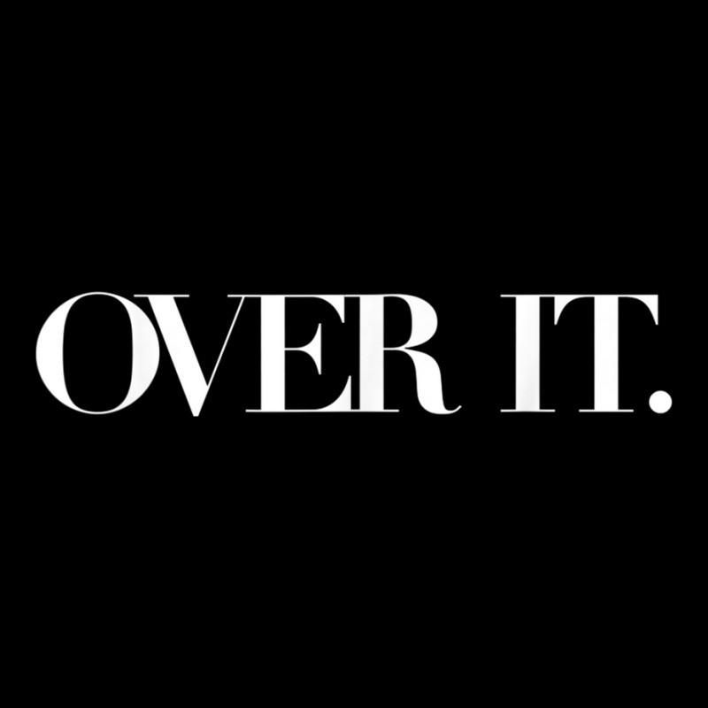 Over It, Soo Over It, Annoyed Over It Already, Over It Shirt T Shirt Adjustable Cap | Artistshot