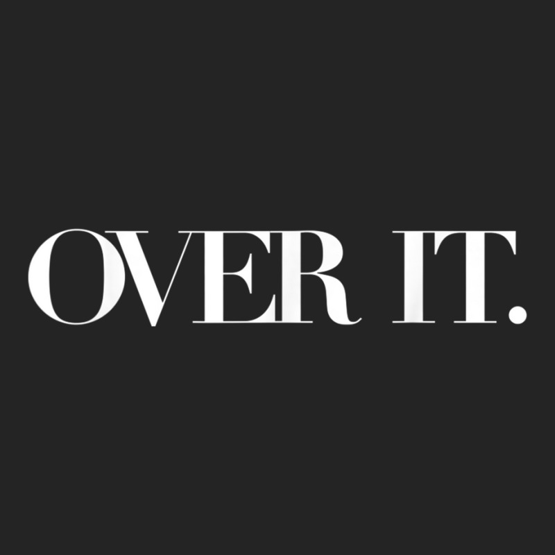 Over It, Soo Over It, Annoyed Over It Already, Over It Shirt T Shirt 3/4 Sleeve Shirt | Artistshot