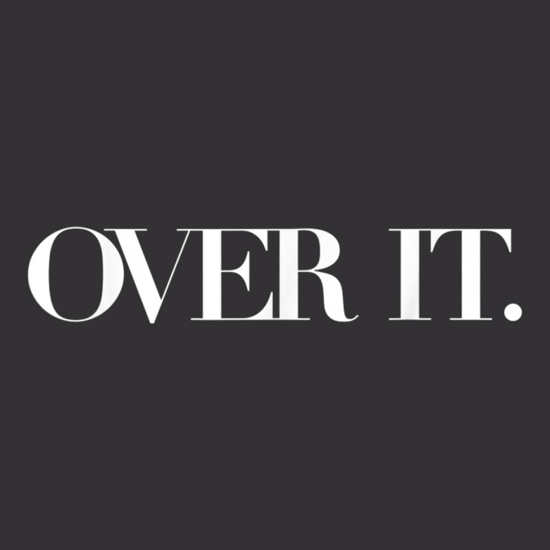 Over It, Soo Over It, Annoyed Over It Already, Over It Shirt T Shirt Vintage Hoodie And Short Set | Artistshot