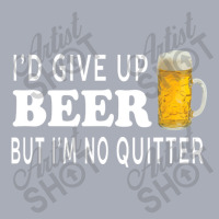 I'd Give Up Beer But I'm No Quitter Unisex Tank Dress | Artistshot