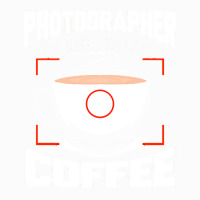 Photographer T  Shirt Photographer Fueled By Coffee Camera Photography Coffee Mug | Artistshot