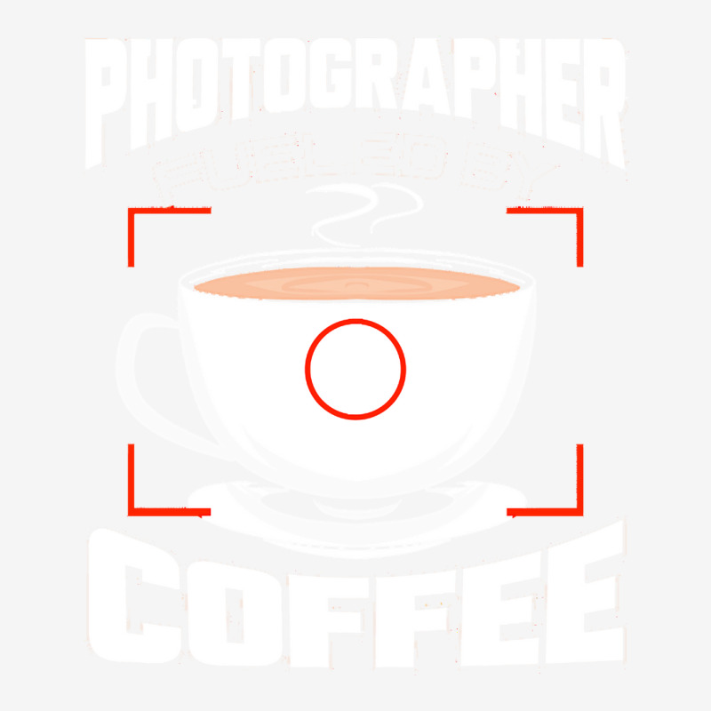 Photographer T  Shirt Photographer Fueled By Coffee Camera Photography Travel Mug | Artistshot