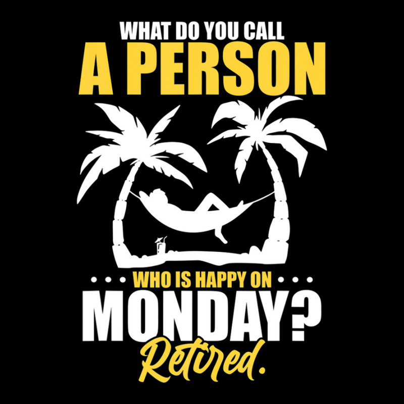 What Do You Call A Person Who's Happy On Monday Retired Graphic T-shirt | Artistshot