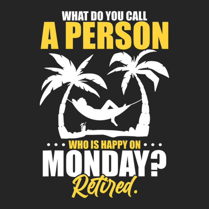 What Do You Call A Person Who's Happy On Monday Retired Unisex Hoodie | Artistshot