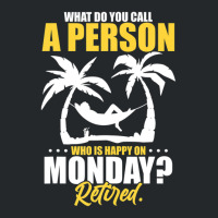 What Do You Call A Person Who's Happy On Monday Retired Crewneck Sweatshirt | Artistshot