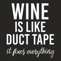 Wine Is Like Duct Tape Ladies Fitted T-shirt | Artistshot