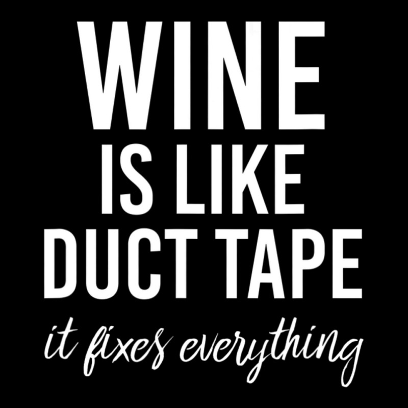 Wine Is Like Duct Tape Legging by tiennguyen | Artistshot