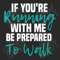 If You're Running With Me Be Prepared To Walk Gym Clothes Printed Hat | Artistshot