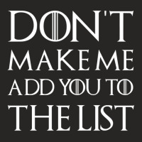 Limited Edition Don't Make Me Add You To The List Ladies Fitted T-shirt | Artistshot