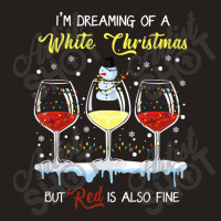 I'm Dreaming Of A White Christmas But Red Is Also Fine Tank Top | Artistshot