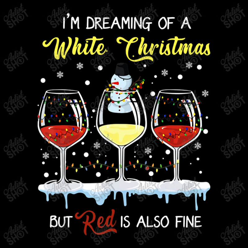 I'm Dreaming Of A White Christmas But Red Is Also Fine Long Sleeve Shirts | Artistshot