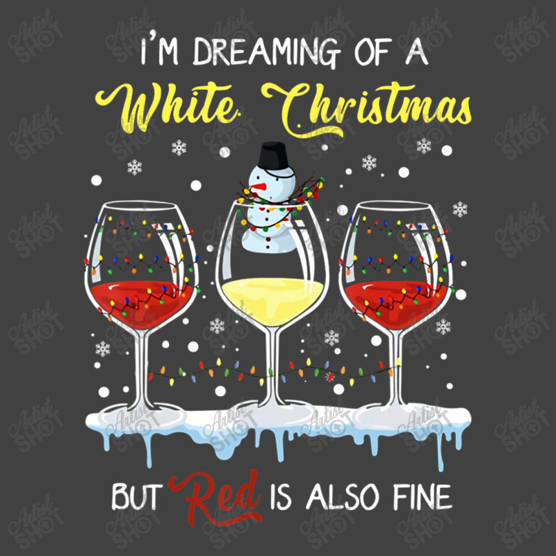 I'm Dreaming Of A White Christmas But Red Is Also Fine Vintage T-shirt | Artistshot