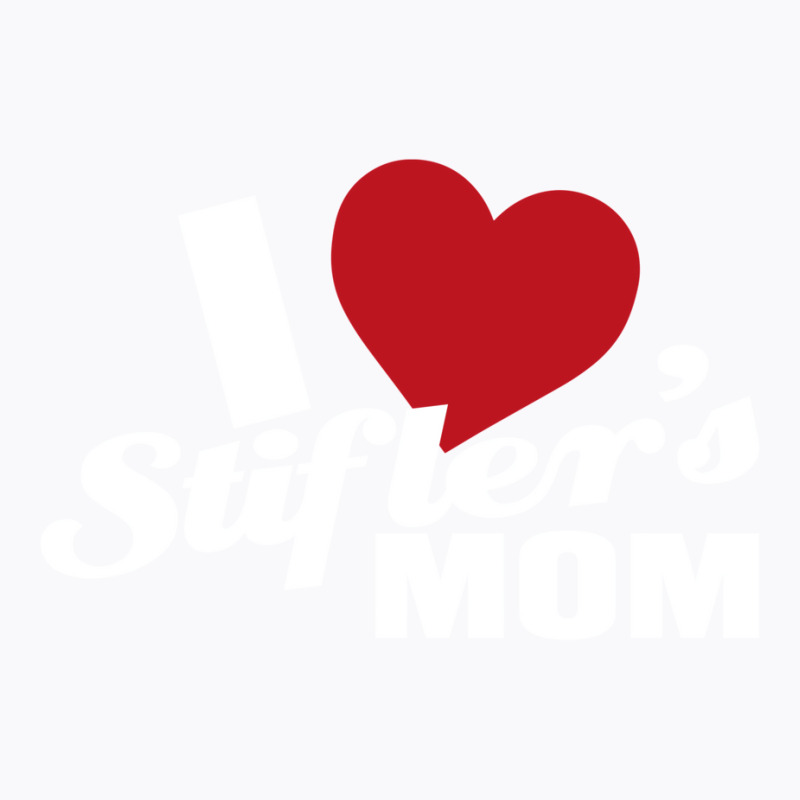 I Love Stiflers Mom T-Shirt by salayobatrazf | Artistshot