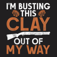 I'm Busting Clay   Sports Shooter & Clay Pigeon Shooting T Shirt T-shirt | Artistshot