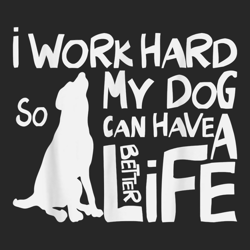 I Work Hard So My Dog Can Have A Better Life T Shirt Women's Pajamas Set by kaykemyjoa | Artistshot