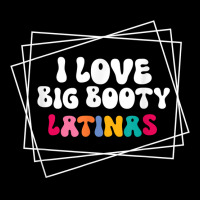 I Love Big Booty Latinas T Shirt Adjustable Cap | Artistshot