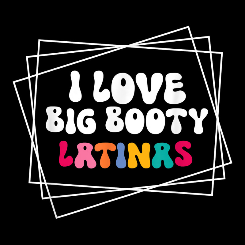 I Love Big Booty Latinas T Shirt Adjustable Cap by pearleql2katnik | Artistshot