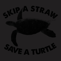 Limited Edition Skip A Straw Save A Turtle T-shirt | Artistshot