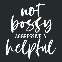 I’m Not Bossy I’m Aggressively Helpful Funny Quote Boss Gift Sweat Women's Triblend Scoop T-shirt | Artistshot