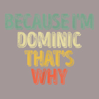 Funny Personalized Name Shirt Because I'm Dominic That's Why T Shirt Vintage Short | Artistshot