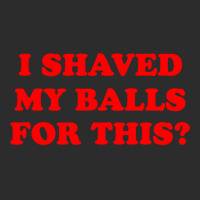 I Shaved My Balls For This Exclusive T-shirt | Artistshot