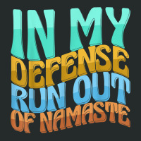 In My Defense Run Out Of Nameste Funny Women Love T Shirt Women's Triblend Scoop T-shirt | Artistshot