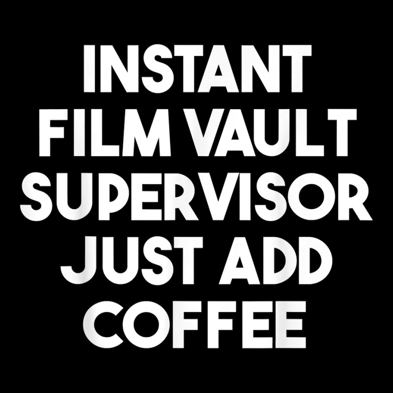 Instant Film Vault Supervisor Just Add Coffee T Shirt Adjustable Cap by kaykemyjoa | Artistshot