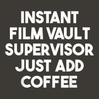 Instant Film Vault Supervisor Just Add Coffee T Shirt Bucket Hat | Artistshot