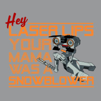 Hey Laser Lips. Your Mama Was A Snowblower! Unisex Hoodie | Artistshot