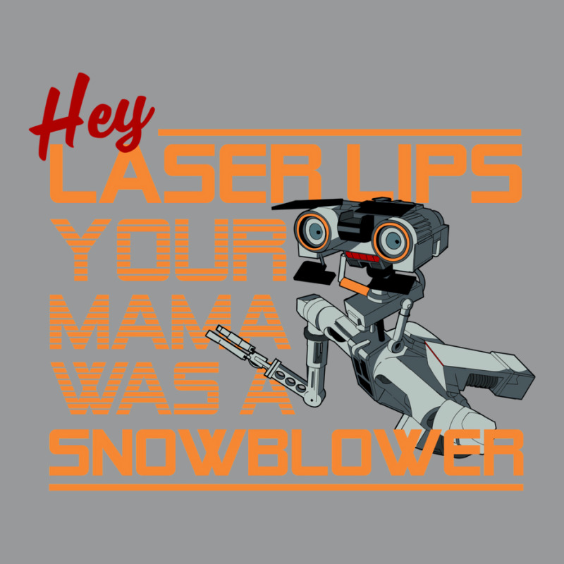 Hey Laser Lips. Your Mama Was A Snowblower! Unisex Hoodie by jepaceylqnb | Artistshot