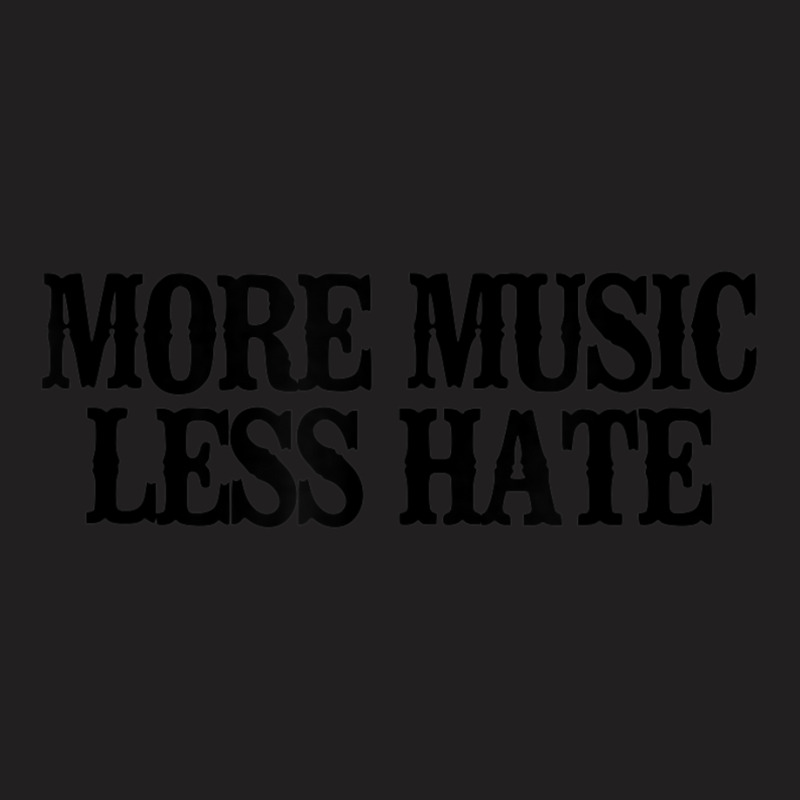 Minimal More Music Less Hate T-Shirt by longho | Artistshot