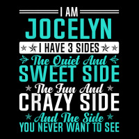 Jocelyn I Have 3 Sides Funny Name Humor Nickname T Shirt Maternity Scoop Neck T-shirt | Artistshot