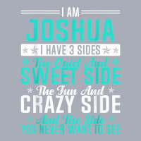 Joshua I Have 3 Sides Funny Name Humor Nickname T Shirt Tank Dress | Artistshot