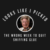 I Picked The Wrong Week To Quit Sniffing Glue Flannel Shirt | Artistshot