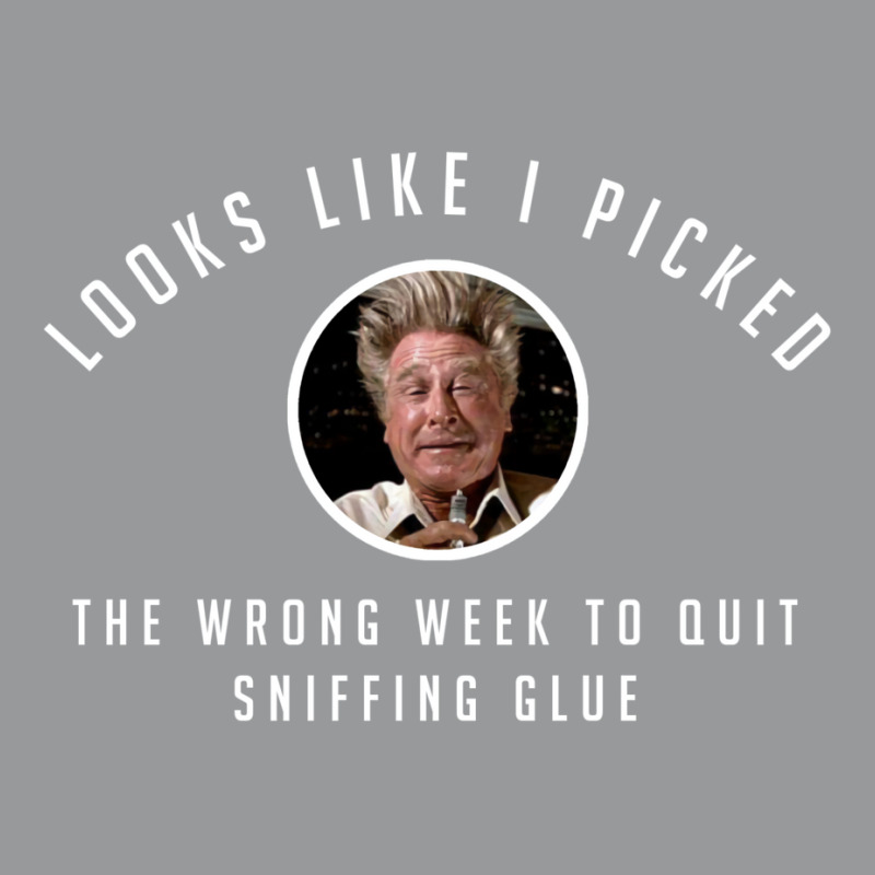 I Picked The Wrong Week To Quit Sniffing Glue Unisex Hoodie | Artistshot