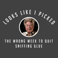 I Picked The Wrong Week To Quit Sniffing Glue Vintage T-shirt | Artistshot