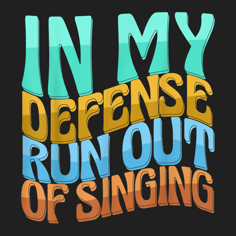 In My Defense Run Out Of Singng Funny Women Love T Shirt Ladies Polo Shirt by kamrynshut8 | Artistshot