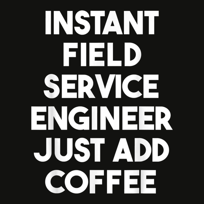 Instant Field Service Engineer Just Add Coffee T Shirt Scorecard Crop Tee by pearleql2katnik | Artistshot