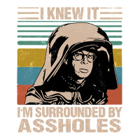 I Knew It I'm Surrounded By Assholes 3/4 Sleeve Shirt | Artistshot