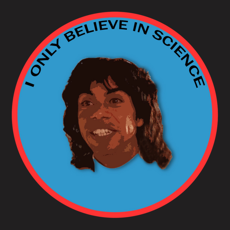 I Only Believe In Science T-shirt | Artistshot