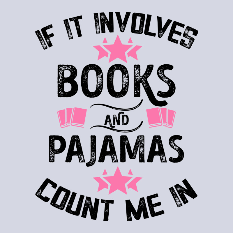 If It Involves Books And Pajamas Count Me In For Light Fleece Short by Gurkan | Artistshot