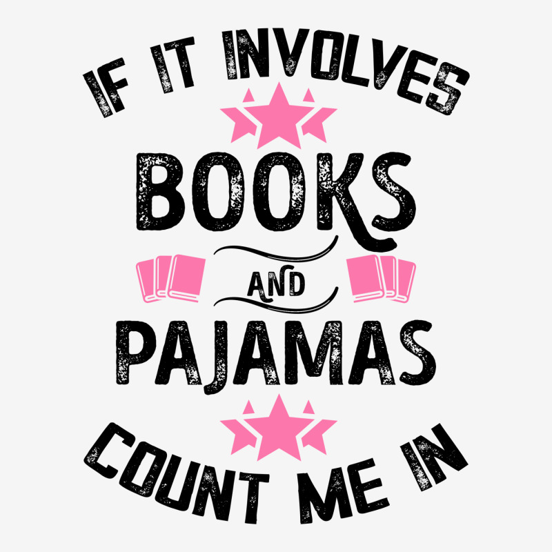 If It Involves Books And Pajamas Count Me In For Light Classic T-shirt by Gurkan | Artistshot