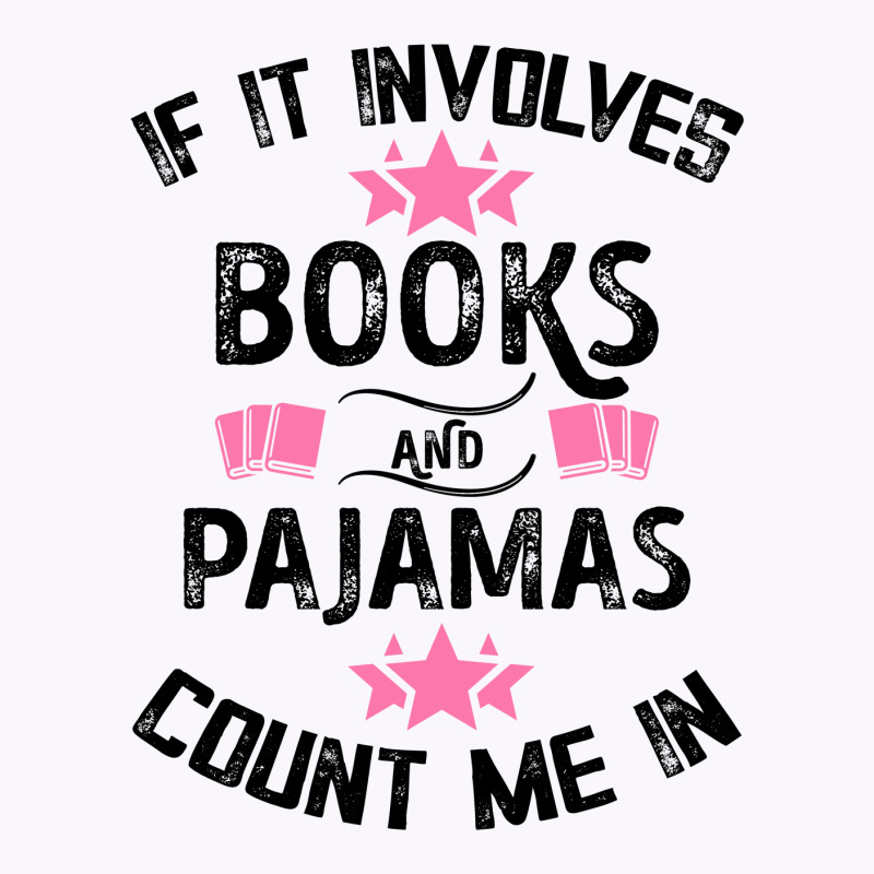 If It Involves Books And Pajamas Count Me In For Light Tank Top by Gurkan | Artistshot