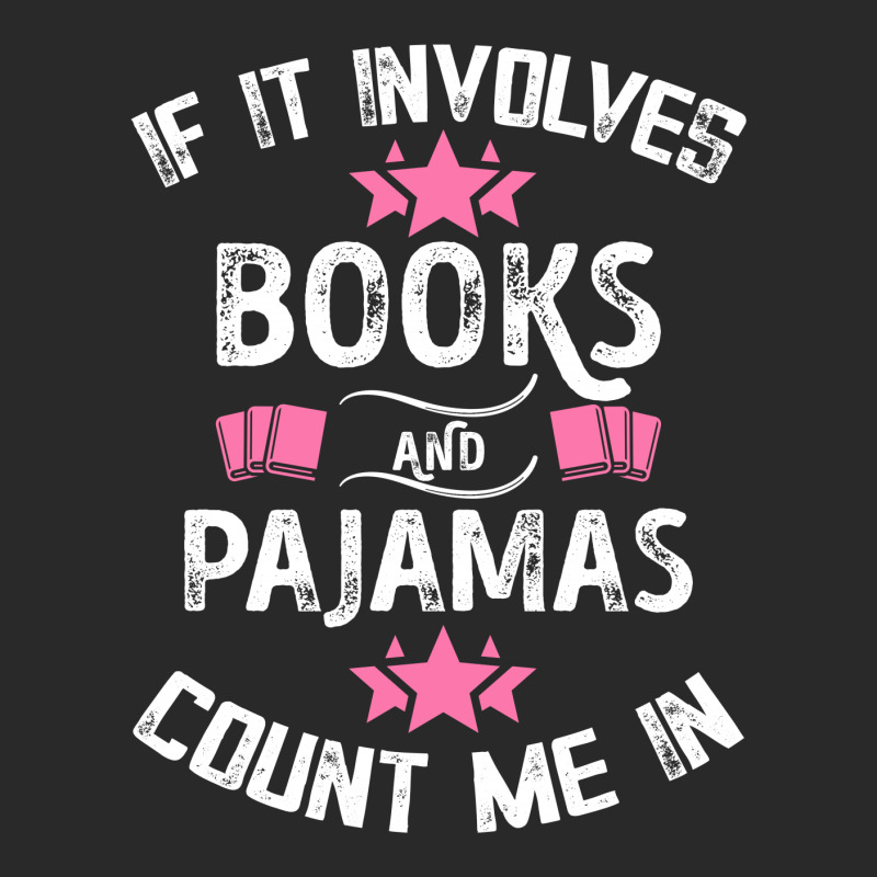 If It Involves Books And Pajamas Count Me In For Dark Toddler T-shirt by Gurkan | Artistshot