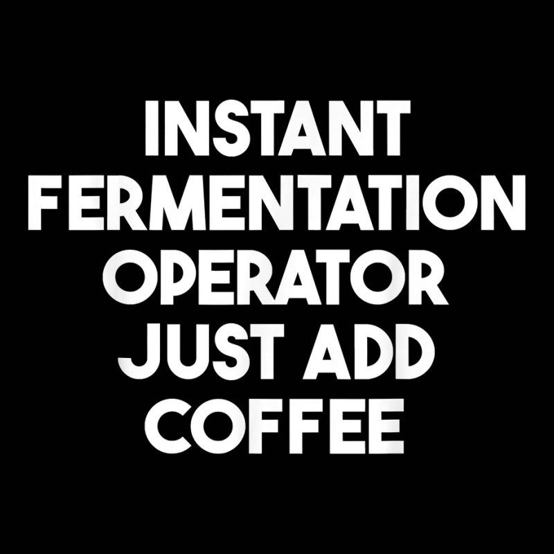 Instant Fermentation Operator Just Add Coffee T Shirt Toddler 3/4 Sleeve Tee by araceliphexy | Artistshot